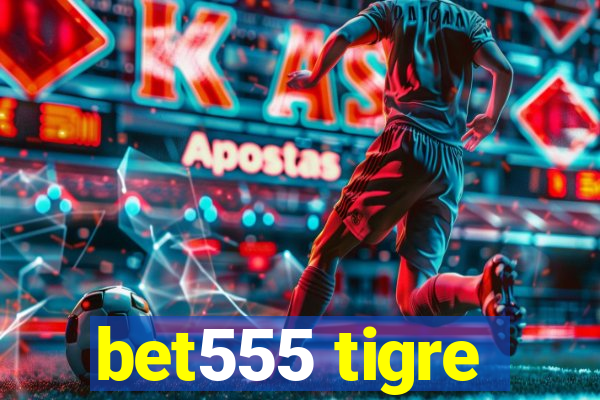 bet555 tigre